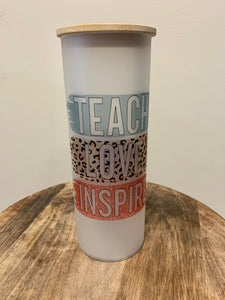 Teach Love Inspire Glass Can 25oz